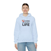 Living The Perfect Life Unisex Hooded Sweatshirt