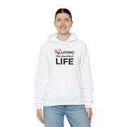 Living The Perfect Life Unisex Hooded Sweatshirt